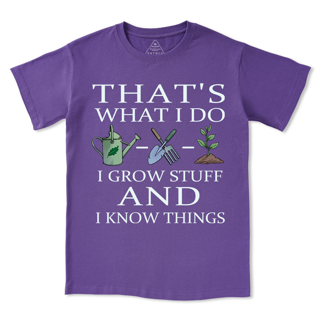 I Grow Stuff and I Know Things Tee