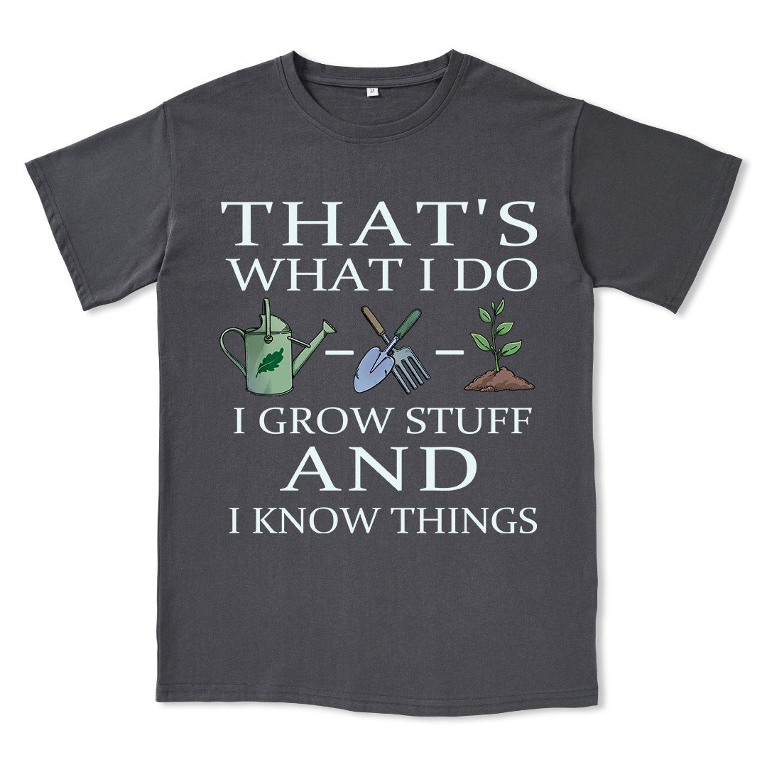 I Grow Stuff and I Know Things Tee