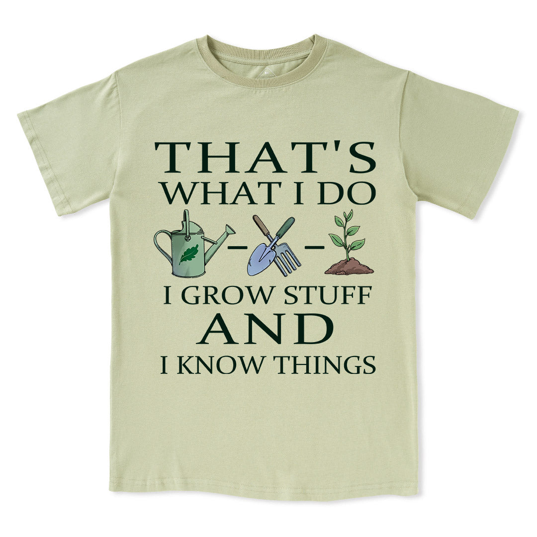 I Grow Stuff and I Know Things Tee