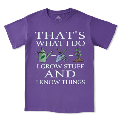 I Grow Stuff and I Know Things Tee