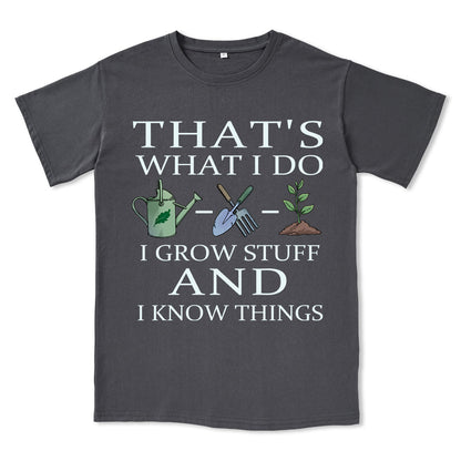 I Grow Stuff and I Know Things Tee