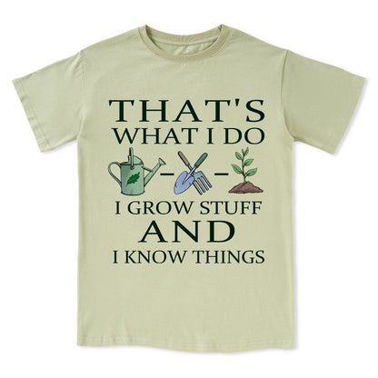 I Grow Stuff and I Know Things Tee