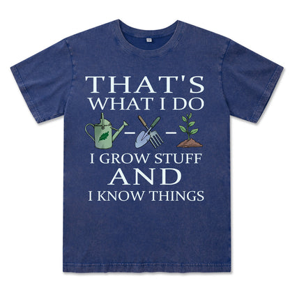I Grow Stuff and I Know Things Washed Tee