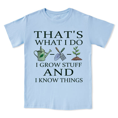 I Grow Stuff and I Know Things Tee