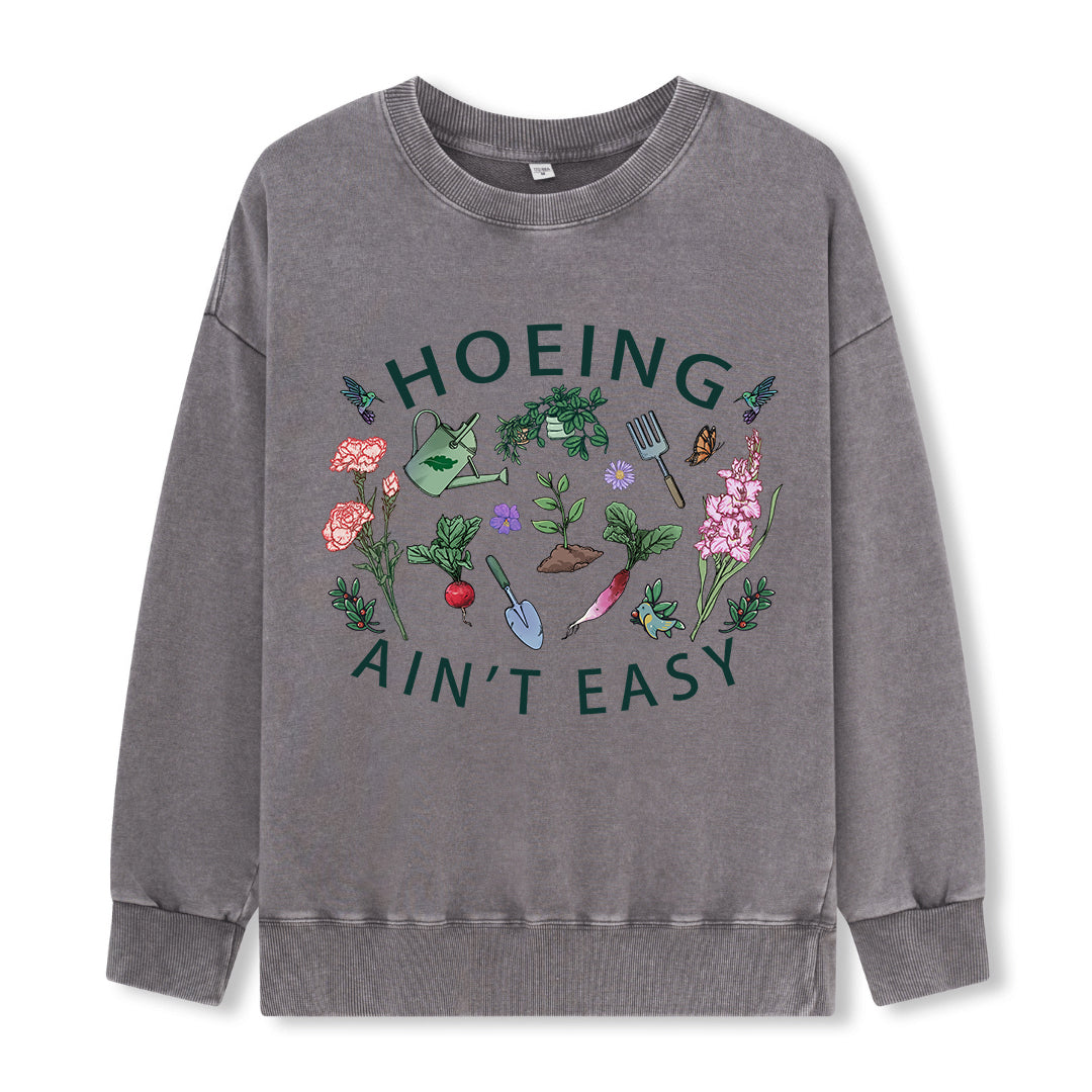 Hoing Ain't Easy Washed Sweatshirt