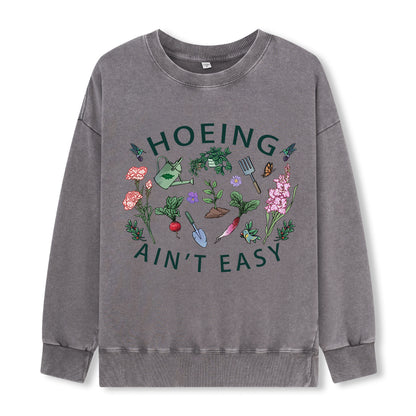 Hoing Ain't Easy Washed Sweatshirt