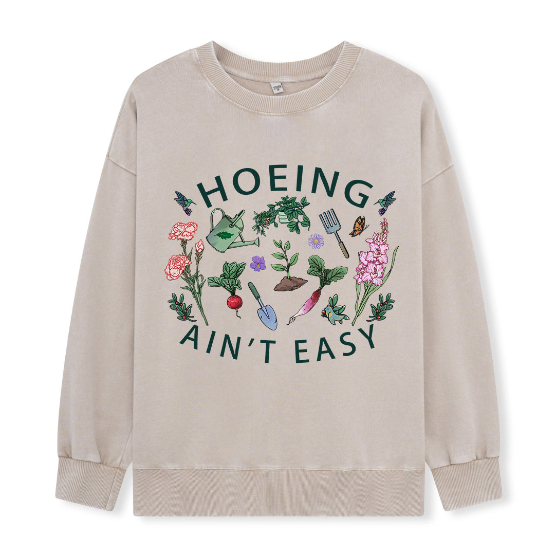 Hoing Ain't Easy Washed Sweatshirt
