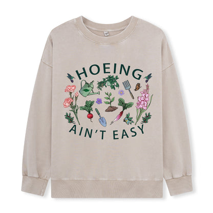 Hoing Ain't Easy Washed Sweatshirt