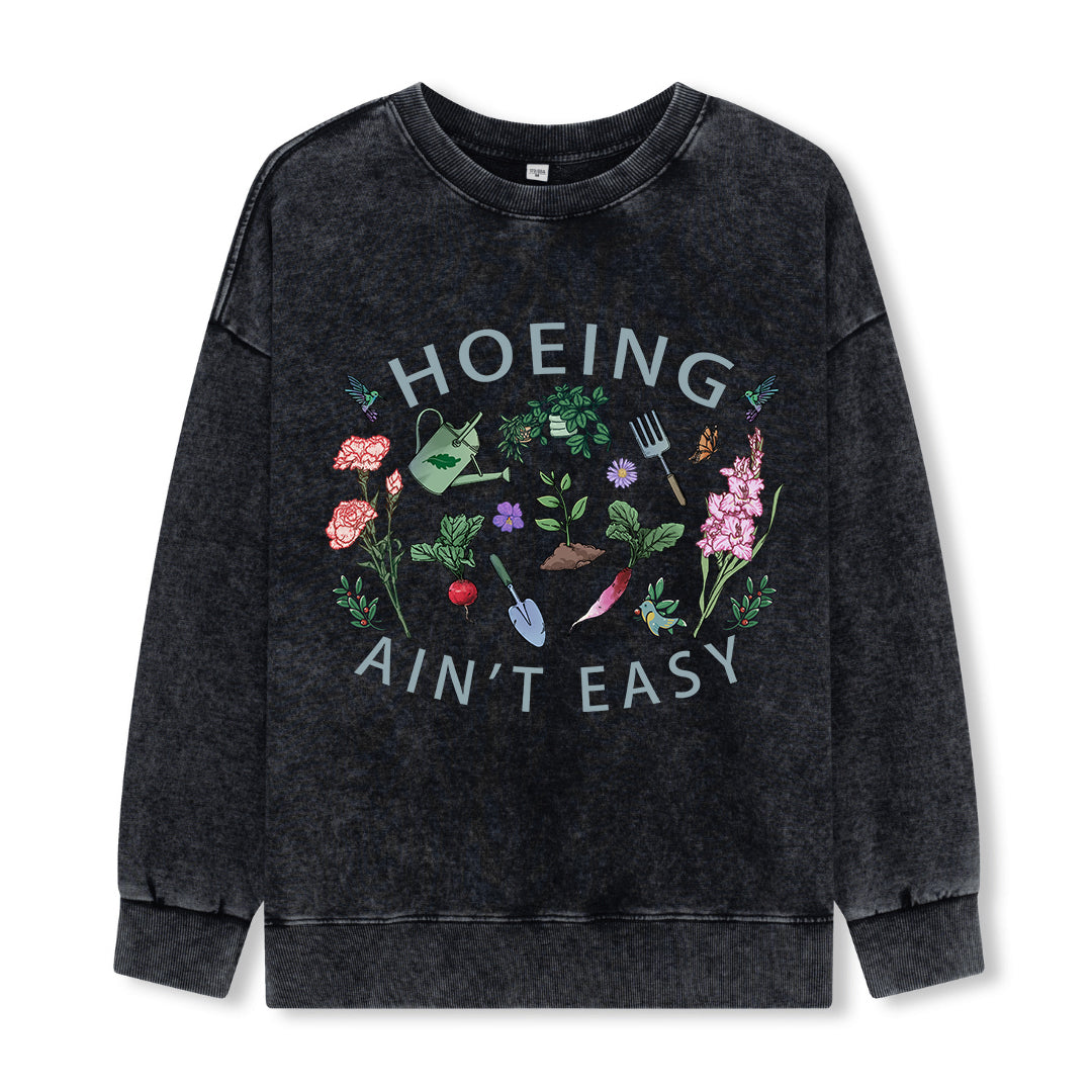 Hoing Ain't Easy Washed Sweatshirt