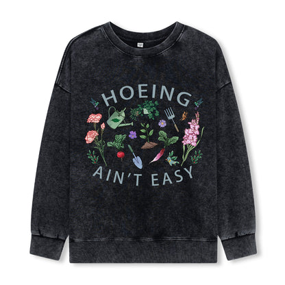 Hoing Ain't Easy Washed Sweatshirt