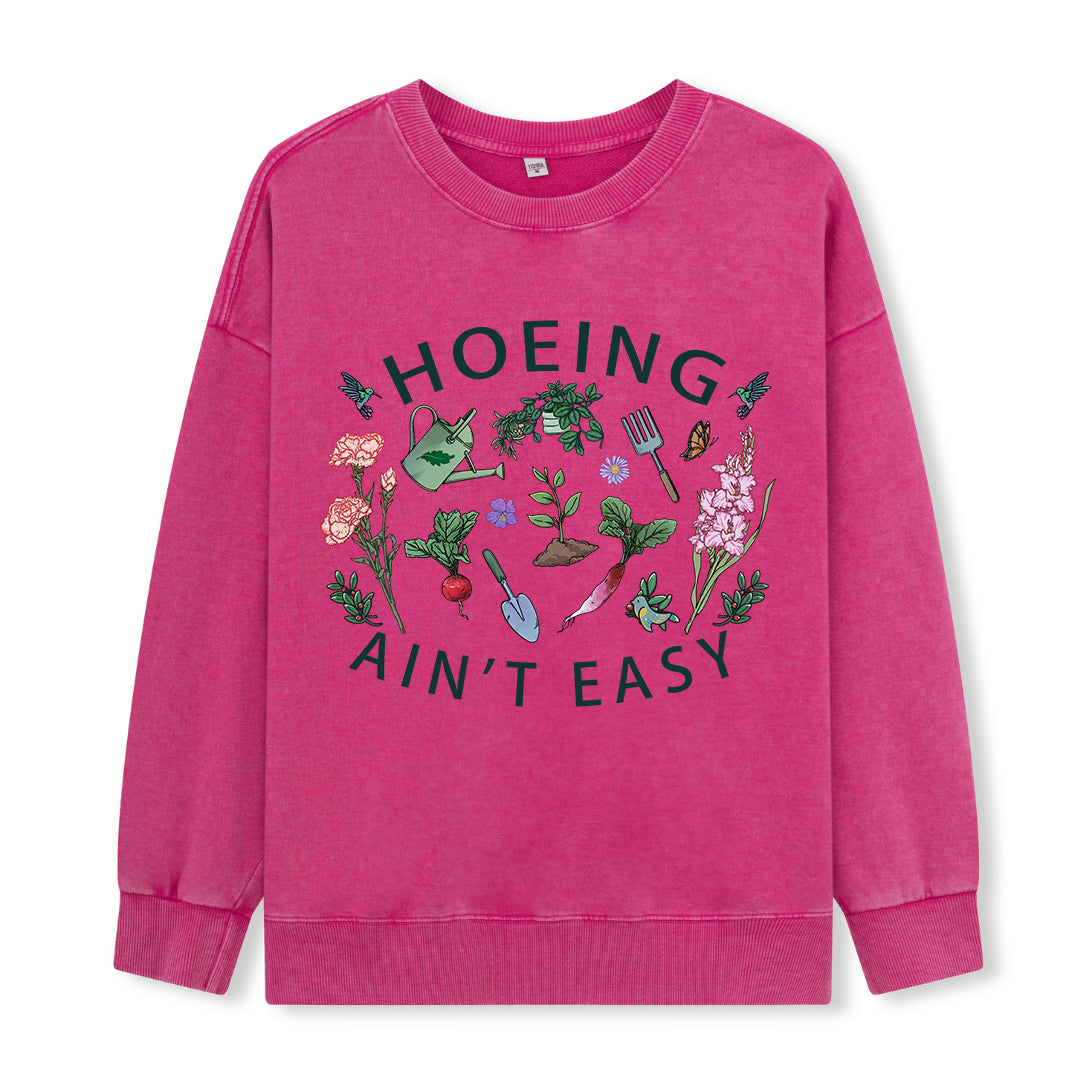 Hoing Ain't Easy Washed Sweatshirt
