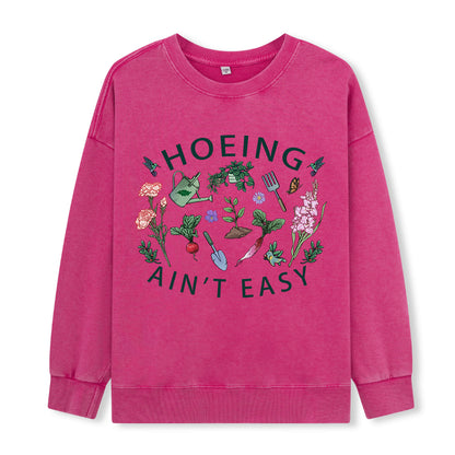 Hoing Ain't Easy Washed Sweatshirt