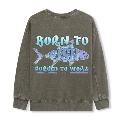Born To Fish Washed Sweatshirt