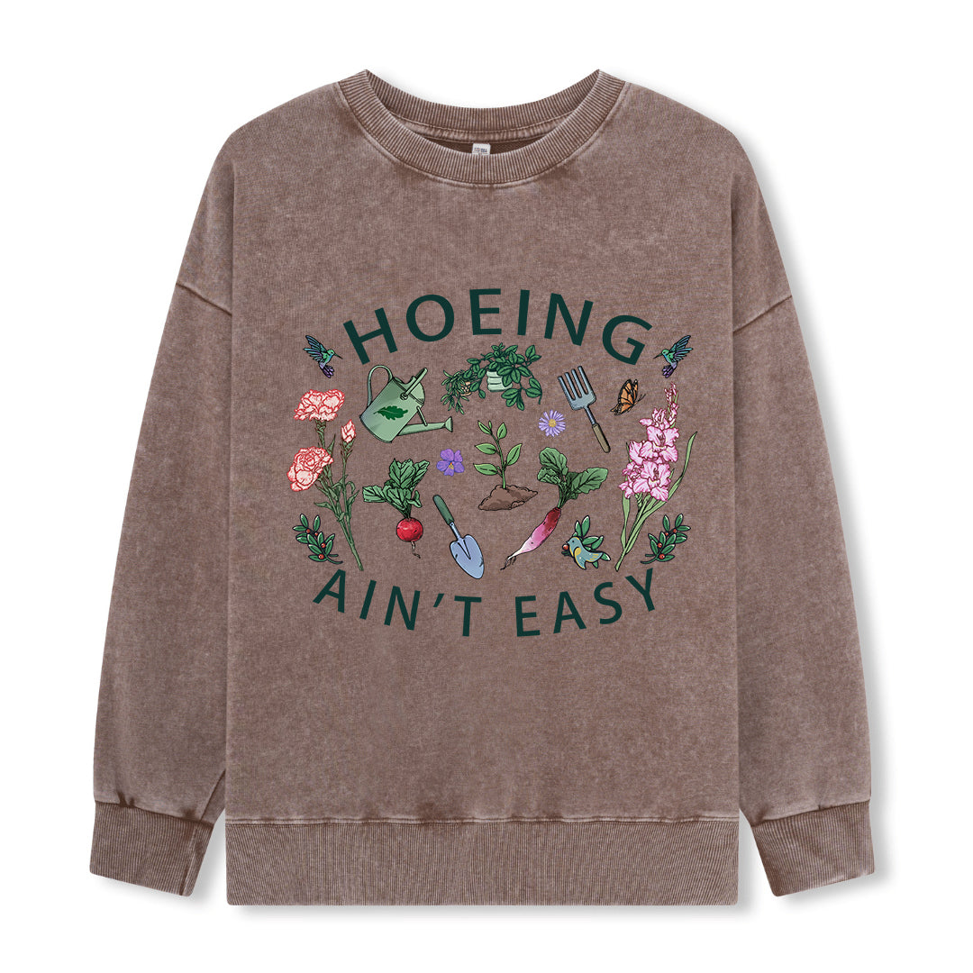 Hoing Ain't Easy Washed Sweatshirt