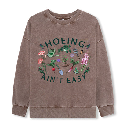 Hoing Ain't Easy Washed Sweatshirt